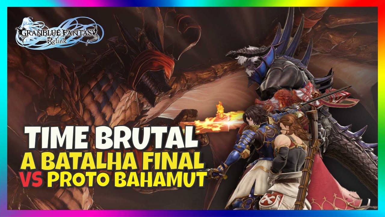 PROTO BAHAMUT É MUTO.... A Batalha final e um TIME TOP!