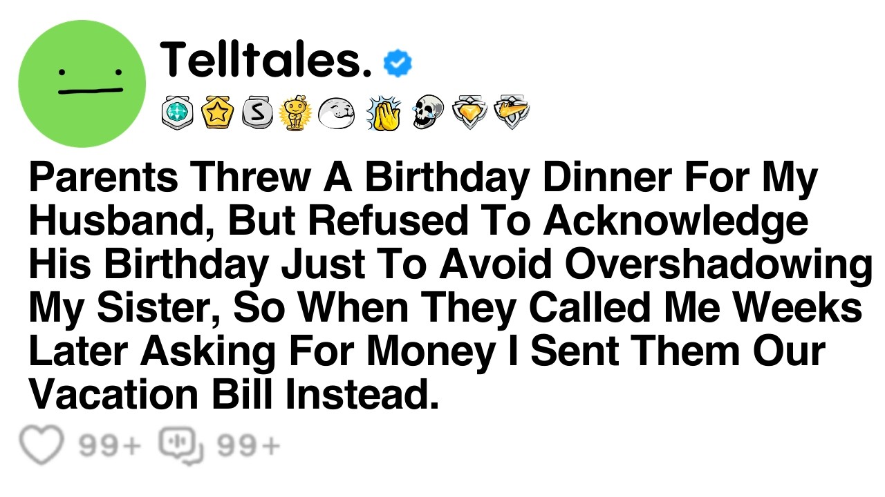 Parents Threw A Birthday Dinner For My Husband, But Refused To Acknowledge His Birthday Just To...