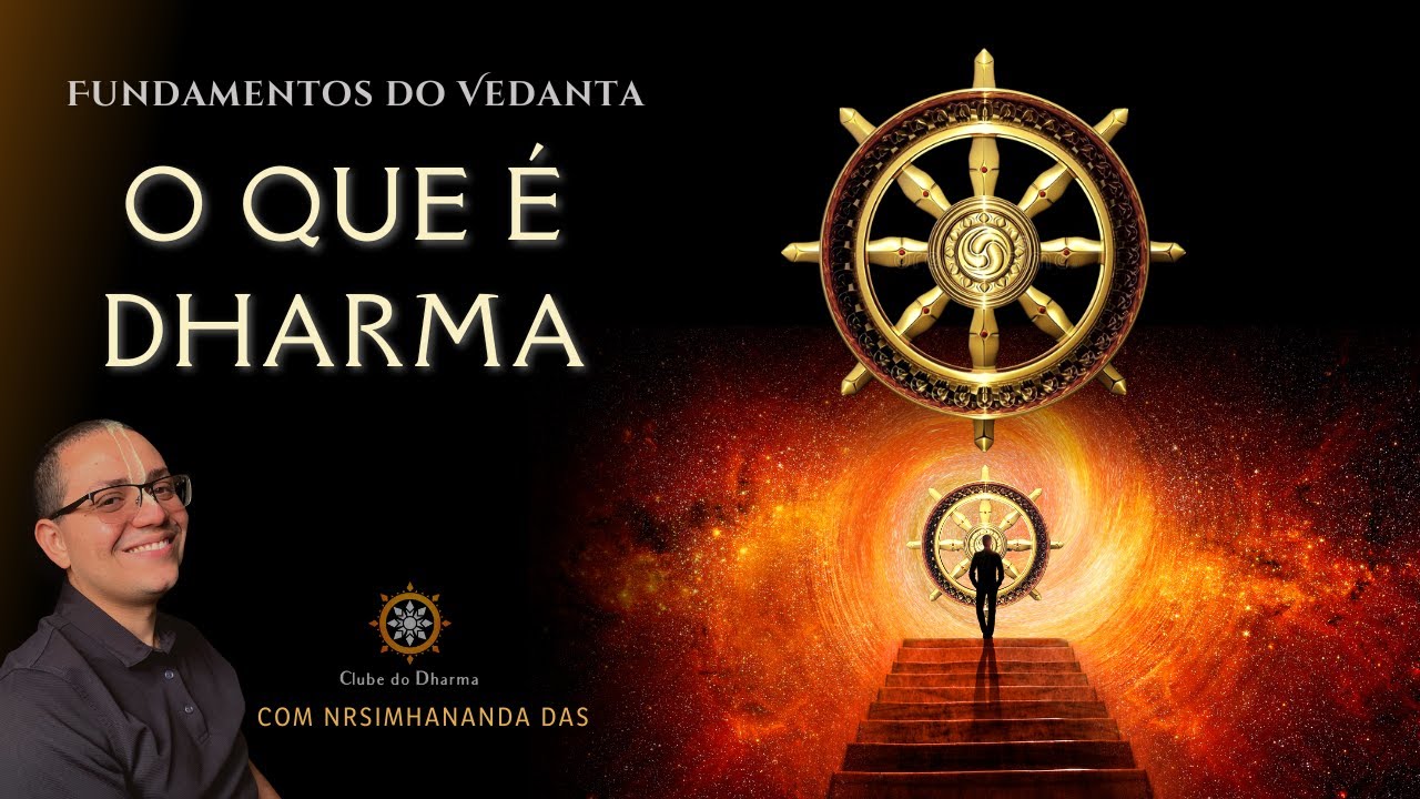 O QUE &Eacute; DHARMA SEGUNDO O VEDANTA - S&eacute;rie Fundamentos do Vedanta Ep. 7