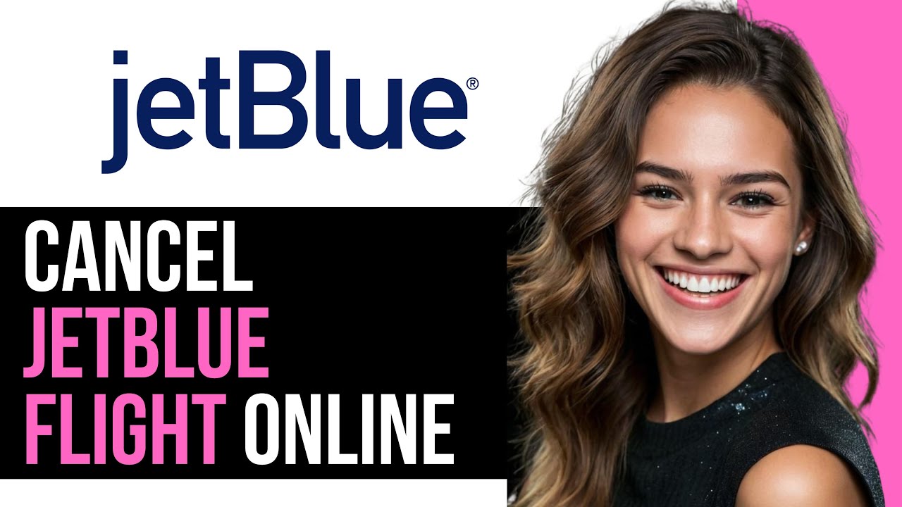 How To Cancel JetBlue Flight Online (2025) | Step-by-Step Guide
