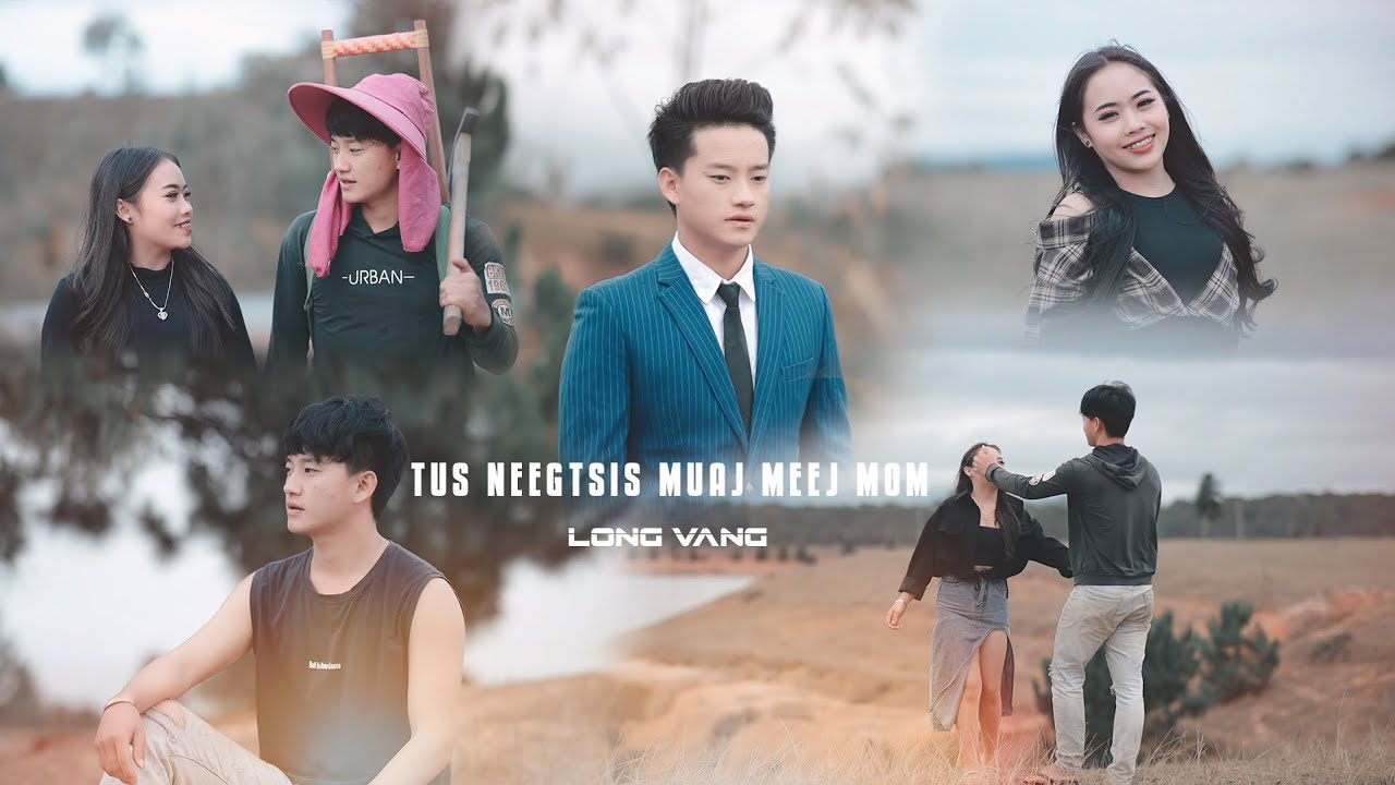 Tus Neeg Tsis Muaj Meej Mom  by  LONG VANG _  Official MV nkauj tawm tshiab2024