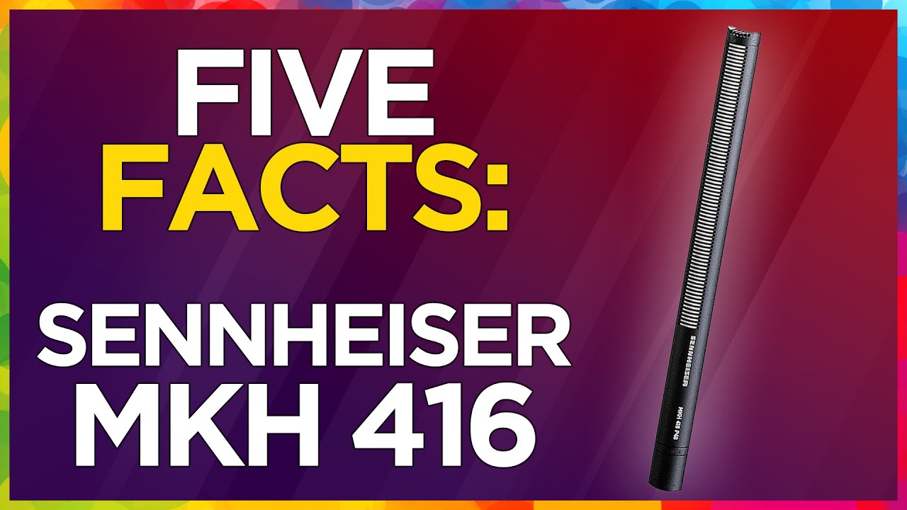 Five FACTS: Sennheiser MKH-416