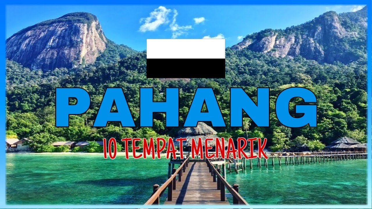 10 Tempat Menarik Di Pahang
