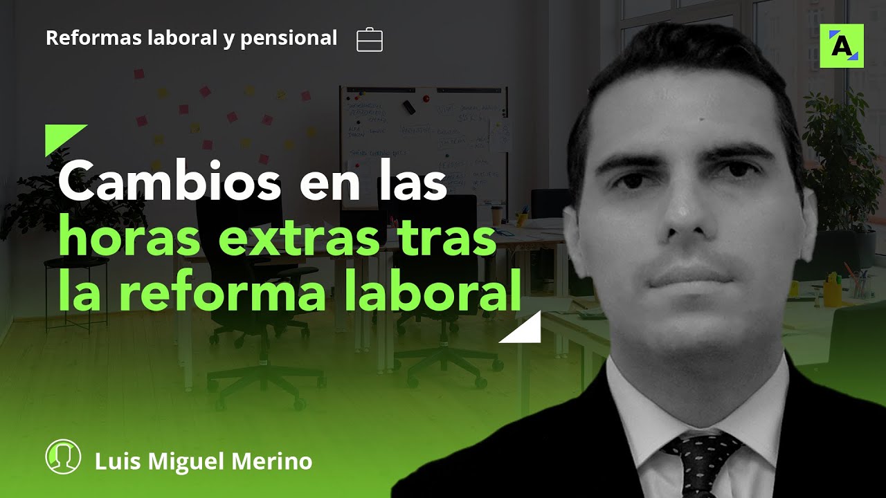 Conoce los nuevos lineamientos sobre horas extras con la reforma laboral