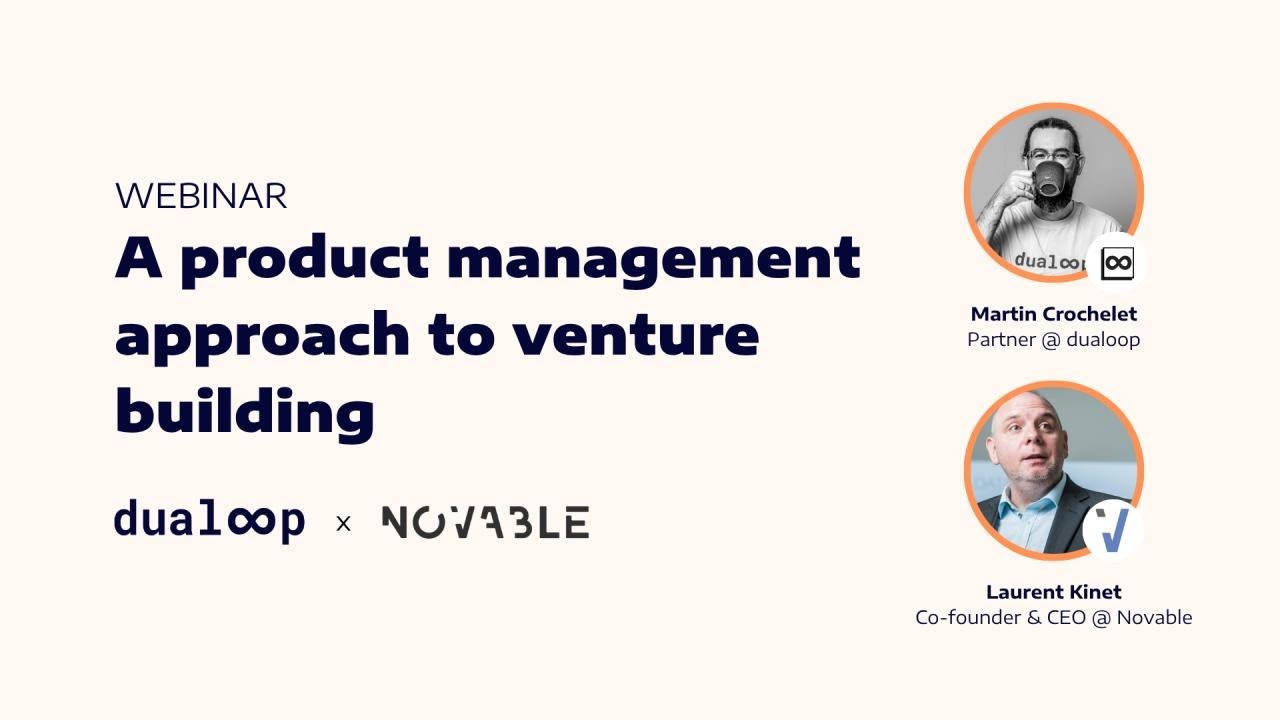 A product management approach to venture building dualoop x Novable