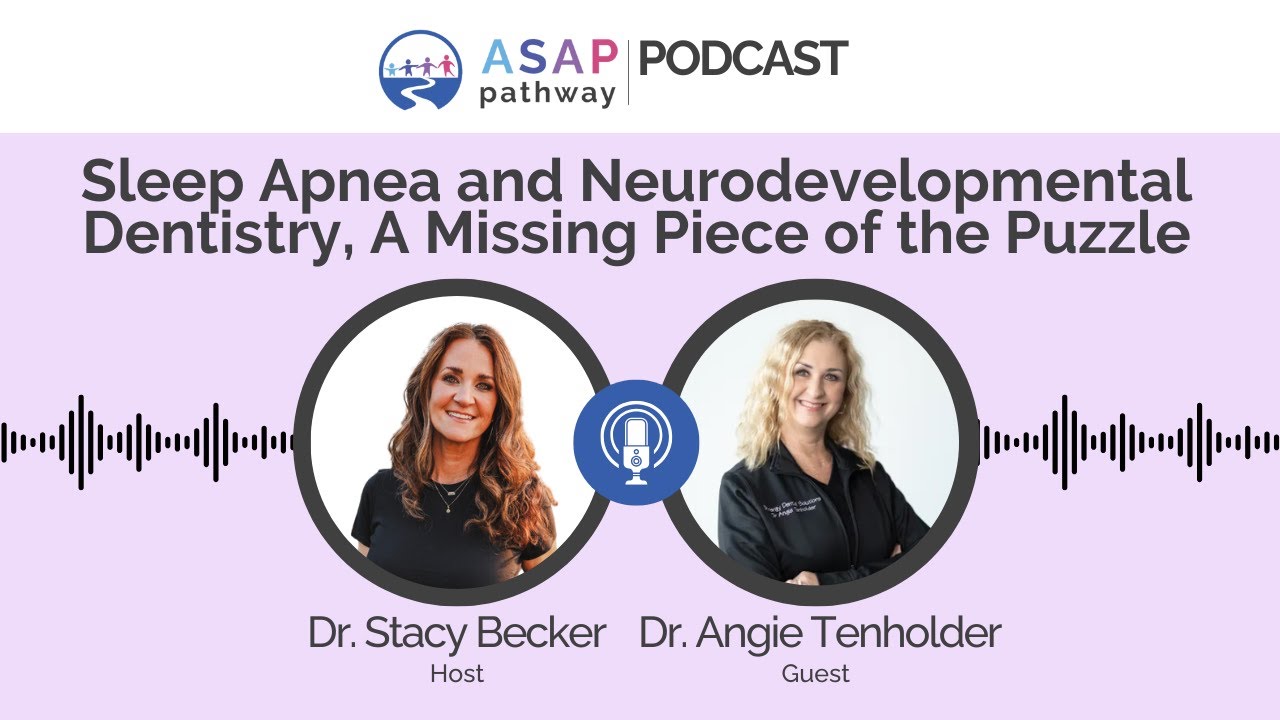 Ep 56, Sleep Apnea and Neurodevelopmental Dentistry, A Missing Piece of the Puzzle