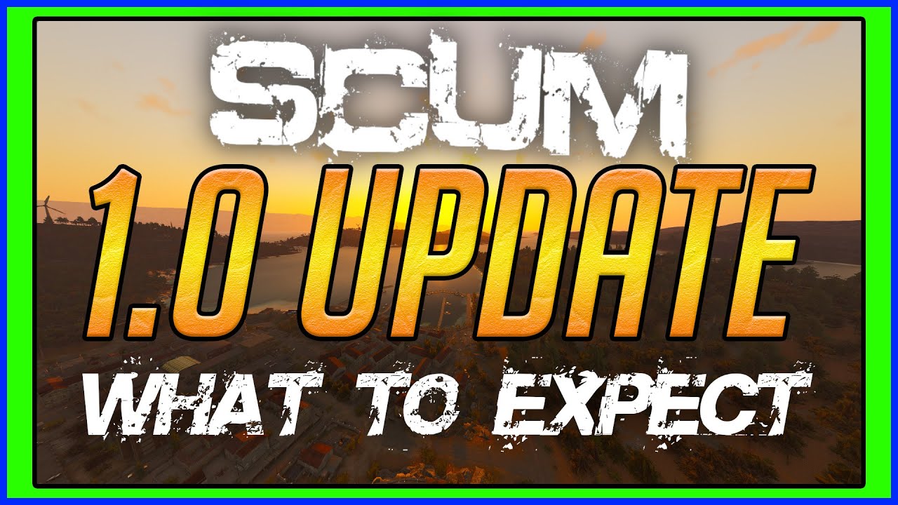 What To Expect With SCUM 1.0 Update and Beyond!