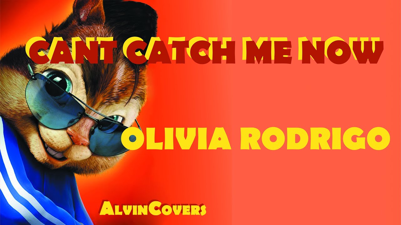 Olivia Rodrigo - CANT CATCH ME NOW  - Alvin and the Chipmunks