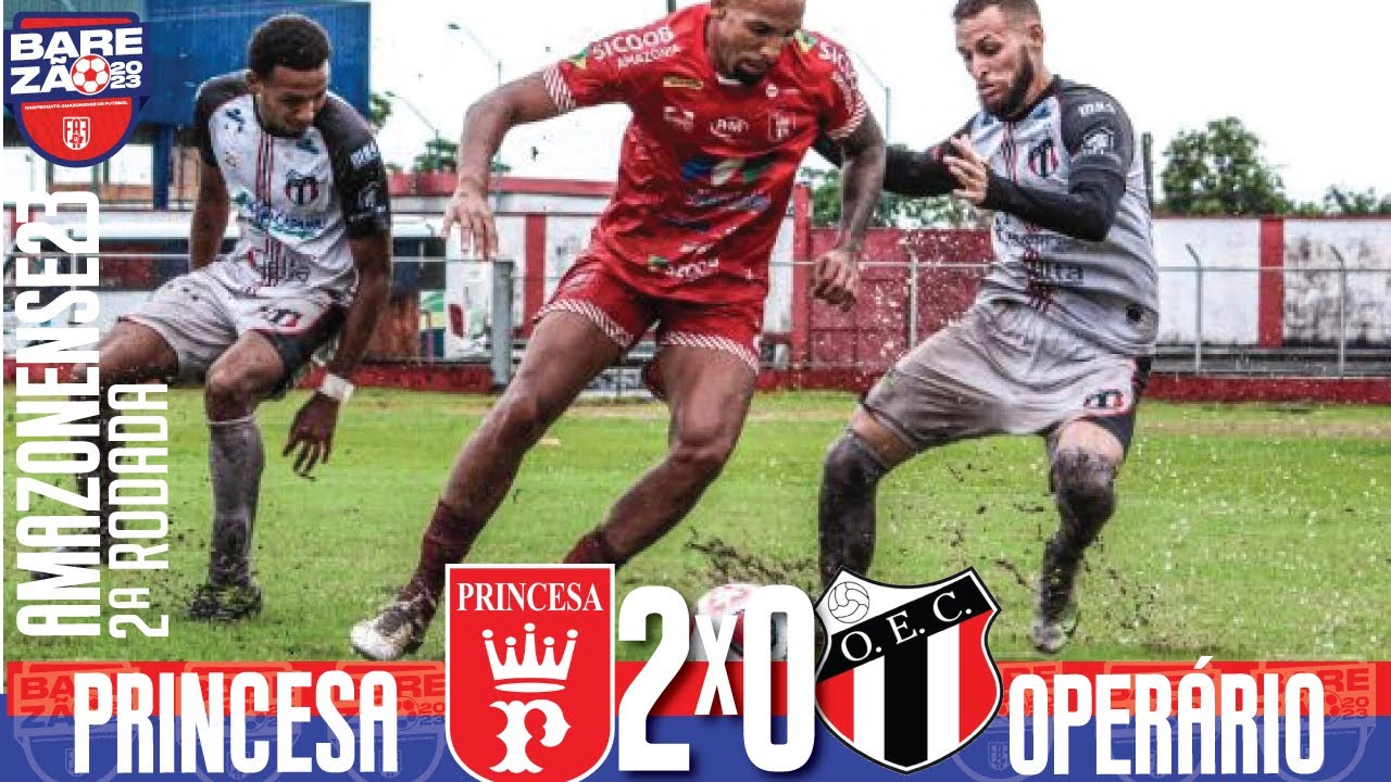 Princesa 2x0 Oper&aacute;rio - 2&ordf; Rodada / Amazonense 2023