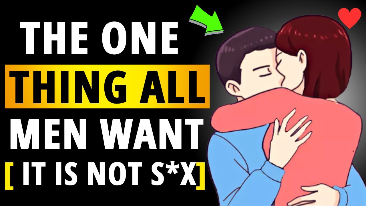 This Is The One Thing All Men Want And It’s Not S*x