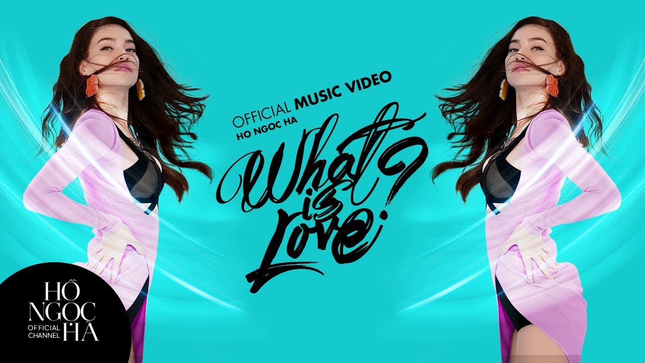 What Is Love? - Hồ Ngọc Hà (Official Music Video)