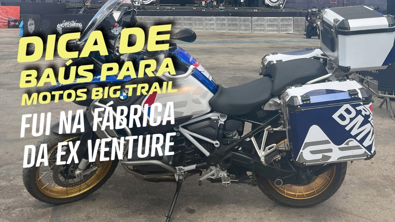 DICA DE BAÚS PARA BIG TRAIL | FUI NA FÁBRICA DA EX VENTURE