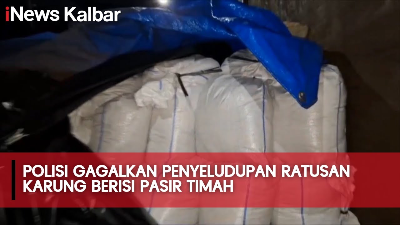 POLISI GAGALKAN PENYELUNDUPAN RATUSAN KARUNG BERISI PASIR TIMAH