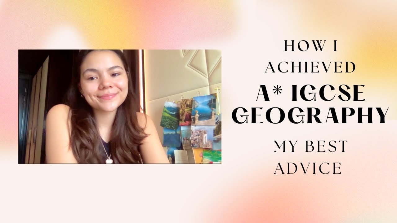 How I achieved an A* in IGCSE Geography & scored the highest in my country! My best advice