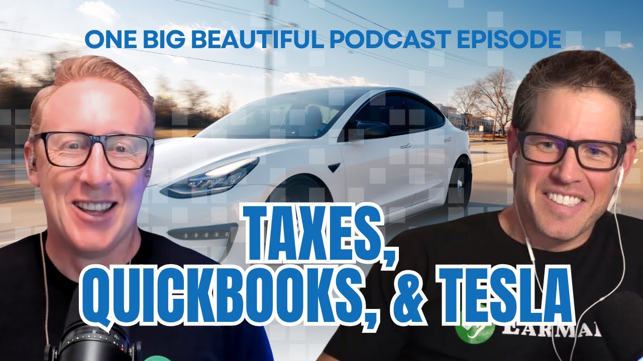 437. One Big Beautiful Podcast Episode: Taxes, QuickBooks, & Tesla | The Accounting Podcast