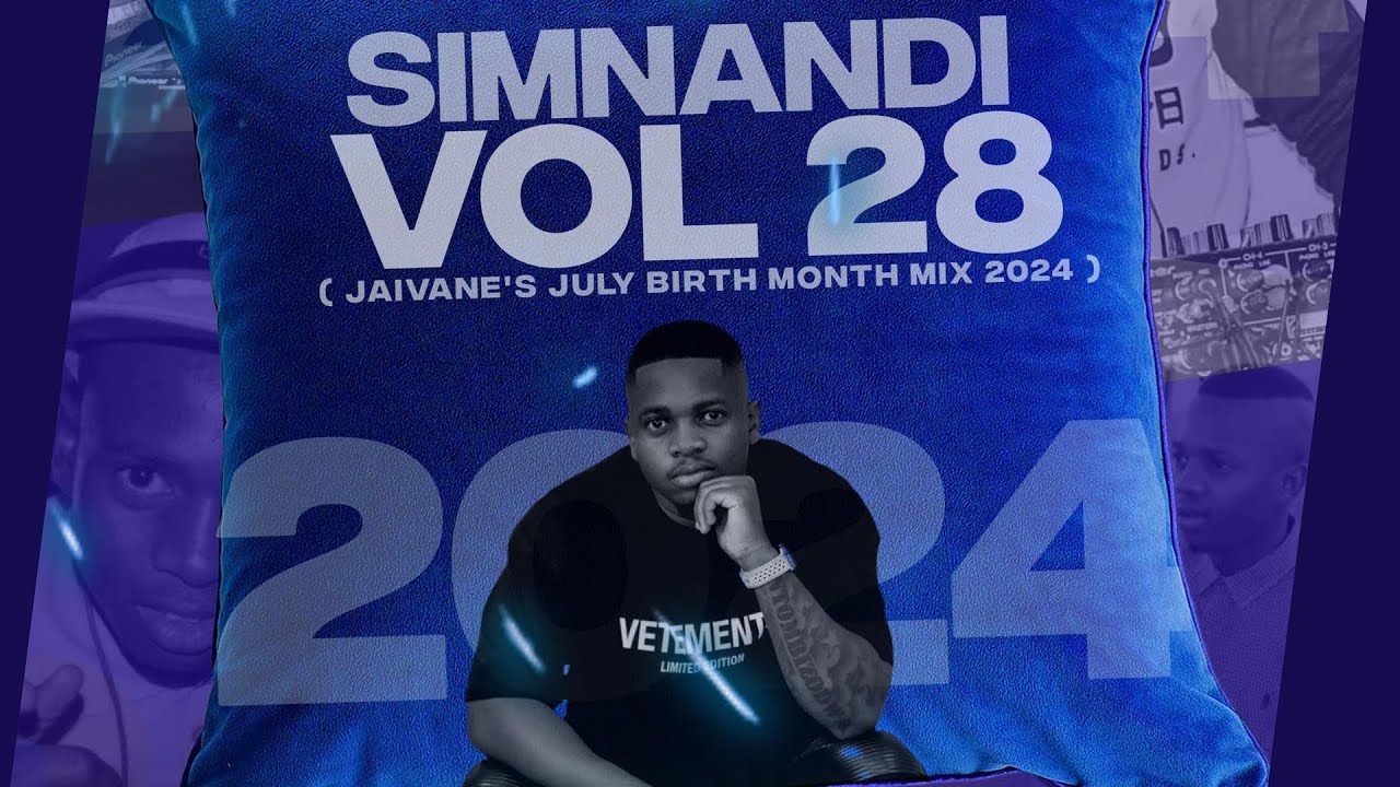 DJ Jaivane - July Birthday Mix 2024 (Simnandi Vol 28) &bull; Amapiano