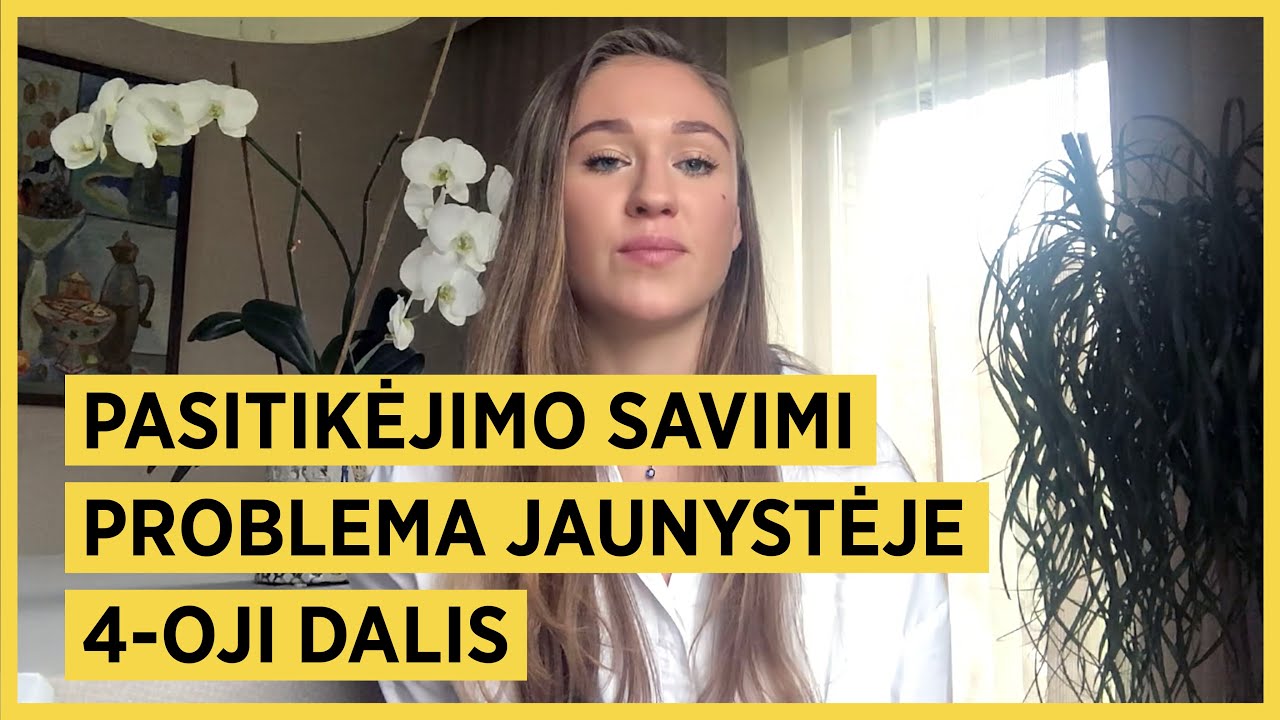Pasitikėjimo savimi problema jaunystėje. 4. Pasitikėjimo savimi ugdymo procesas.