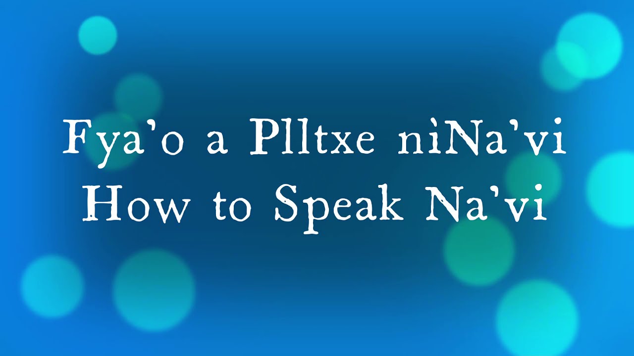 How to Speak Na'vi: Lepxìmruna Aylì'u
