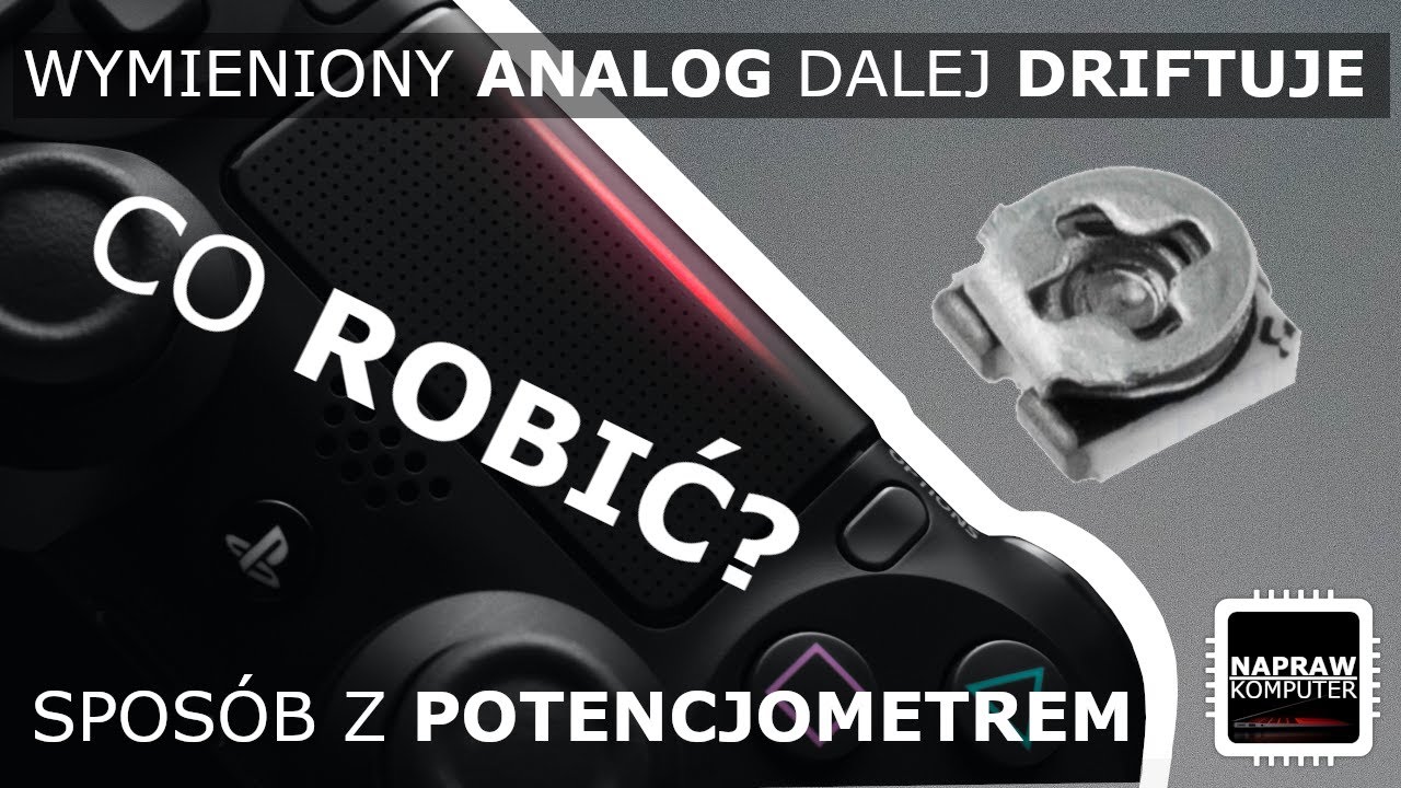 DUALSHOCK 4 - PROBLEMY PO WYMIANIE GAŁKI ANALOGOWEJ - JAK NAPRAWIĆ?