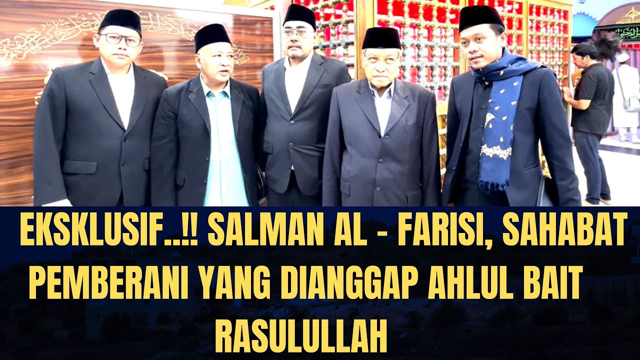 Eksklusif..‼️ Salman AL - Farisi, Sahabat Pemberani yang Dianggap Ahlul Bait Rasulullah