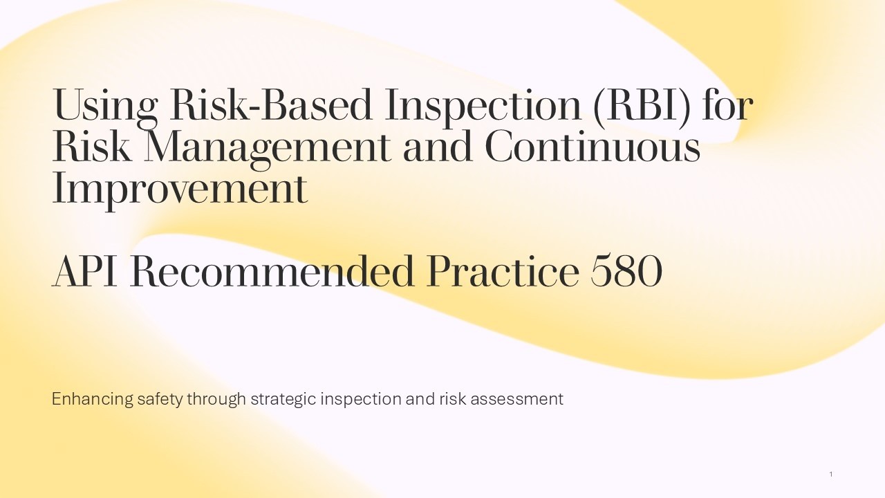 Element of Risk Based Inspection (RBI) - Using RBI for Risk Management and Continuous Improvement
