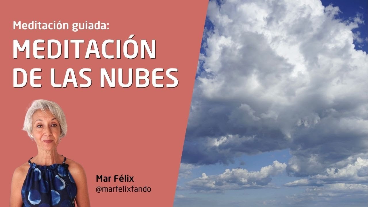 Mar Félix - MEDITACIÓN DE LAS NUBES - Aprende mindfulness