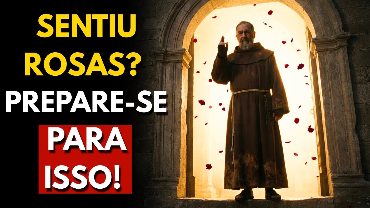PADRE PIO: SE SENTIR CHEIRO DE ROSAS, PREPARE-SE PARA ISSO!