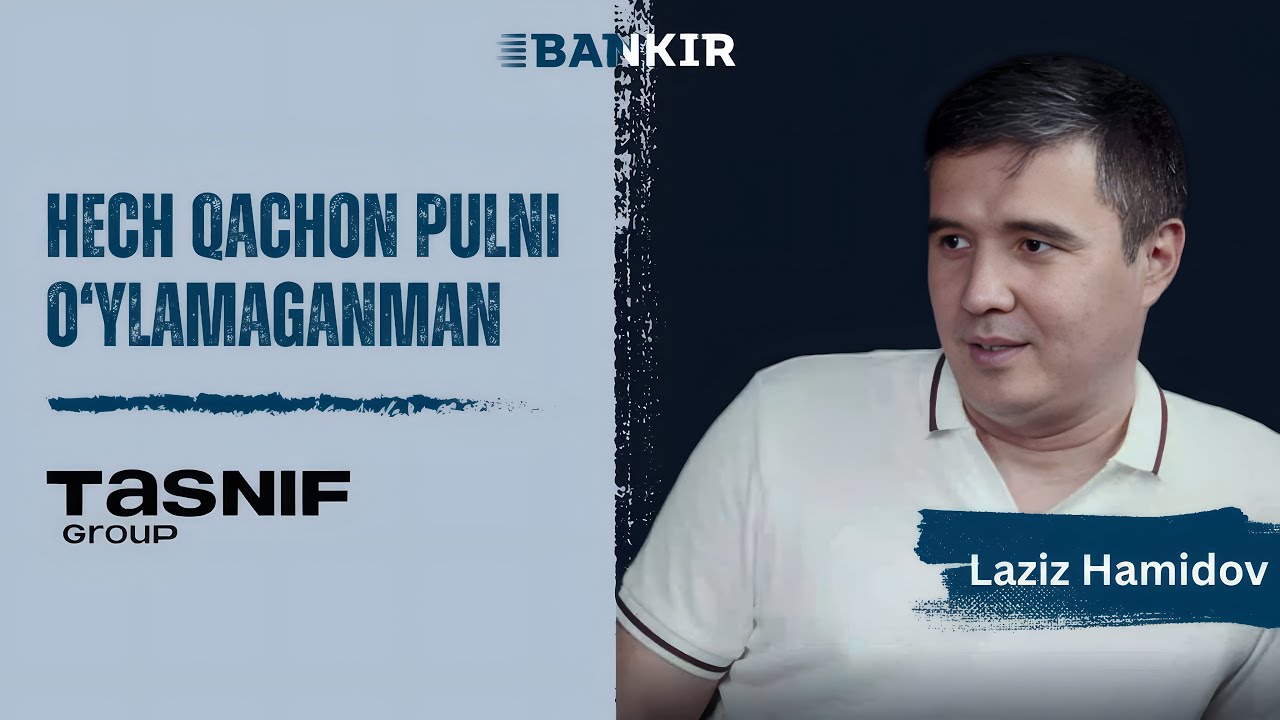 “Tadbirkorlikni mevasini sayohatlarda his qildim” Laziz Hamidov | Bankir