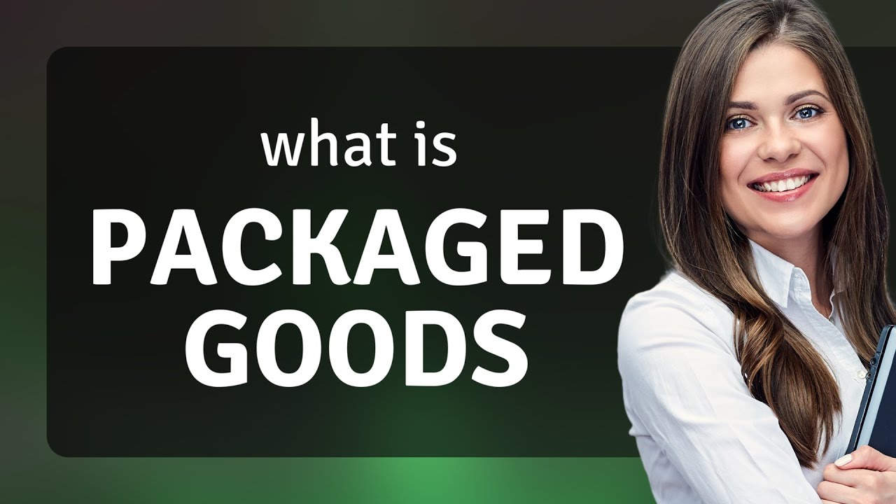Packaged goods | what is PACKAGED GOODS meaning