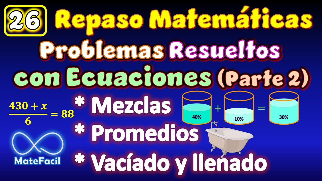 26. CURSO DE REPASO - Cómo Resolver Problemas usando ecuaciones: Mezclas, Promedios, tinas