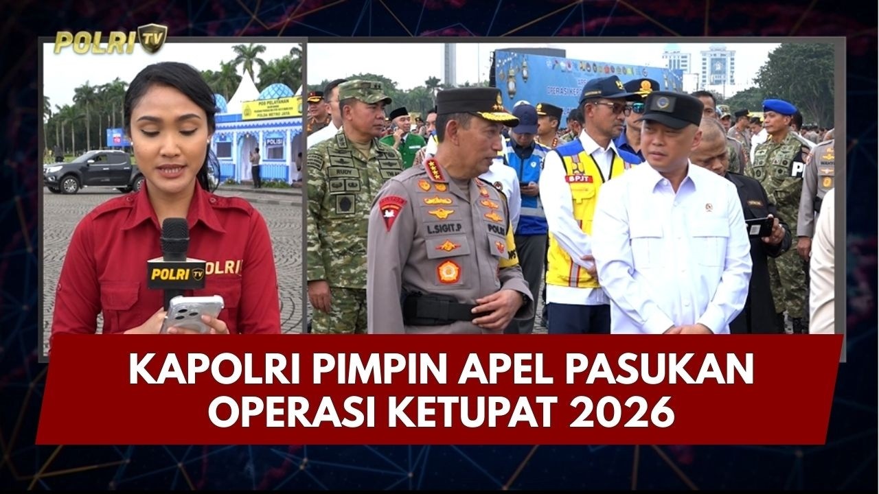 PRESISI UPDATE: KAPOLRI PIMPIN APEL PASUKAN KETUPAT 2026 12/03/26 (19.15)