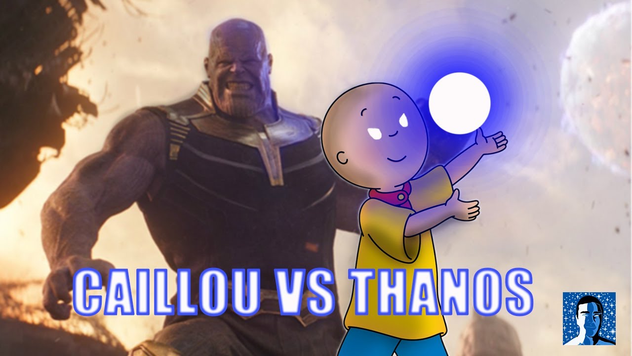 Caillou Vs Thanos