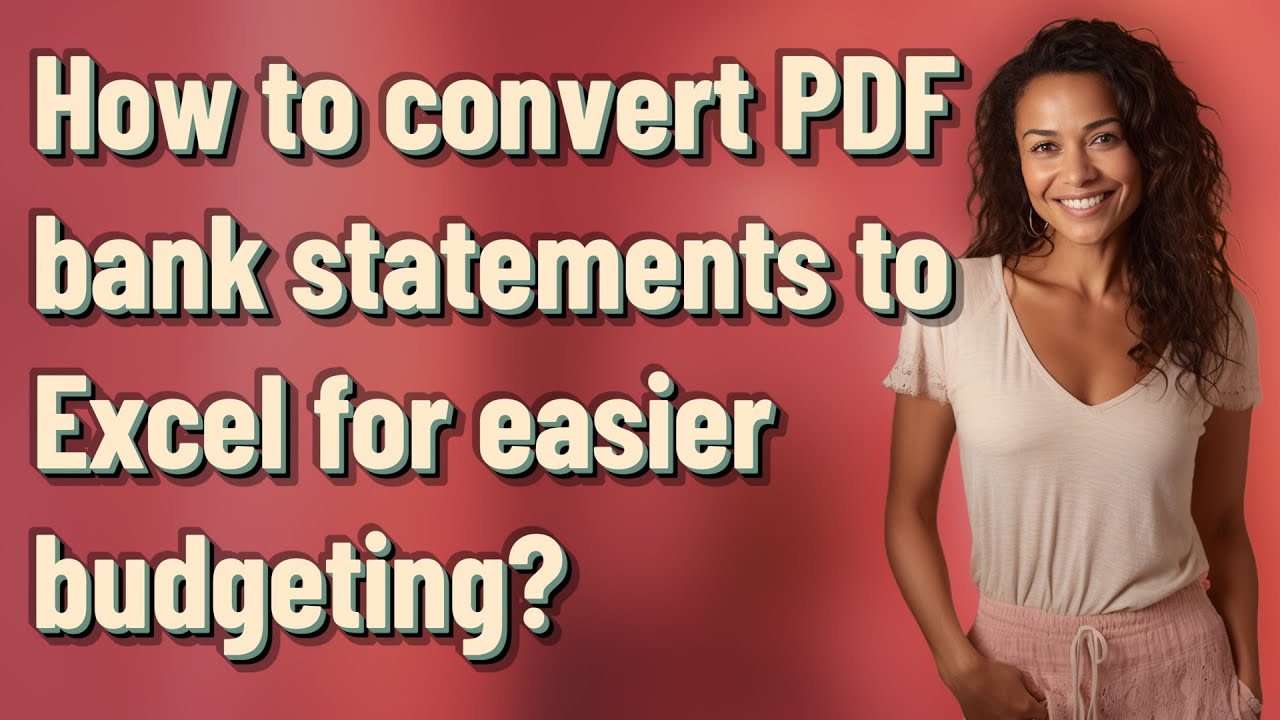 How to convert PDF bank statements to Excel for easier budgeting?