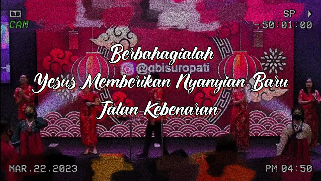 Berbahagialah - Tuhan Memberikan Nyanyian Baru - Jalan Kebenaran - GBI Suropati (Imlek 2023) CNY