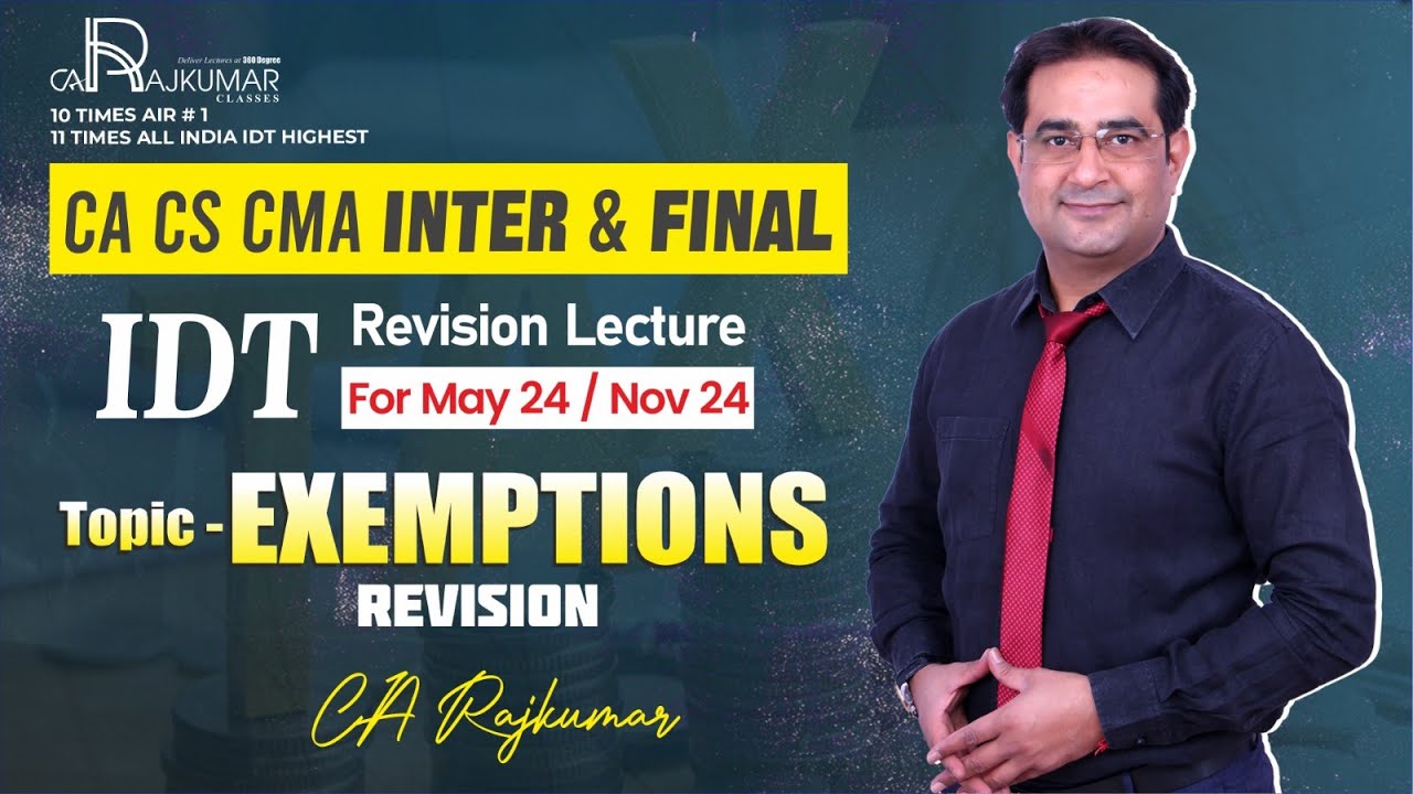 📘 CA/CS/CMA INTER / Final IDT Revision By CA Raj Kumar 🌐Topic -  Exemptions For May/Nov 2024 Exams 🔍