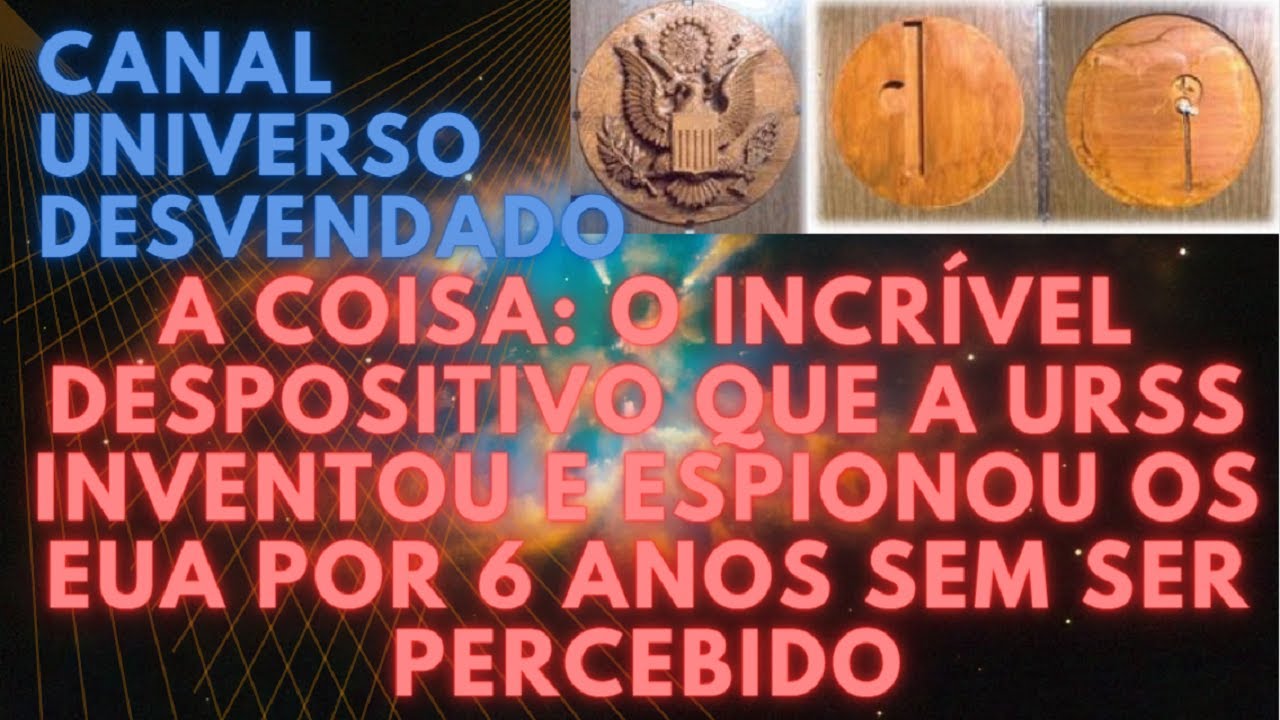 A Coisa (The Thing). O dispositivo soviético que os EUA levaram anos para descobrir em sua embaixada