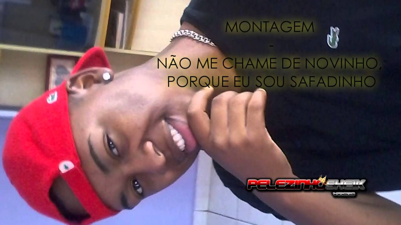 MONTAGEM - NÃO ME CHAME DE NOVINHO, PORQUE EU SOU SAFADINHO ♫
