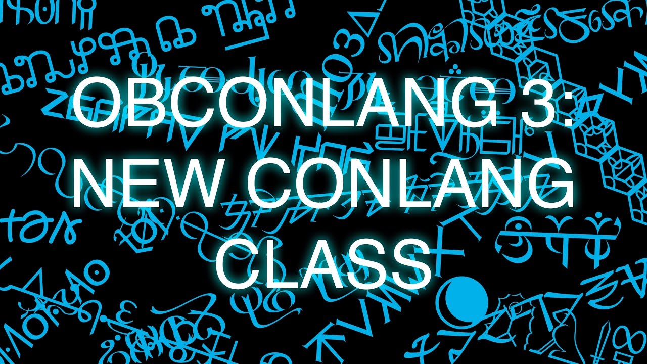 ObConlang, Episode 3: New Conlang Class