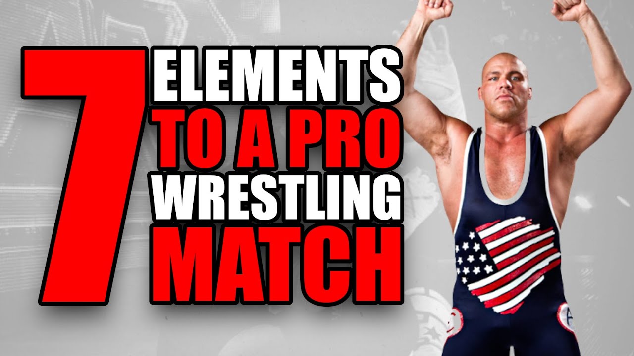 7 Elements To A Pro WRESTLING Match