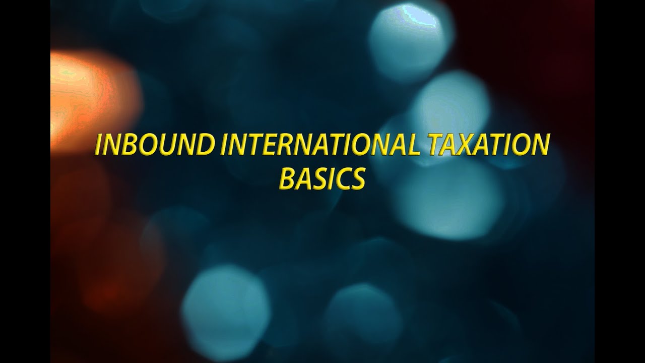 Inbound International Taxation Basics