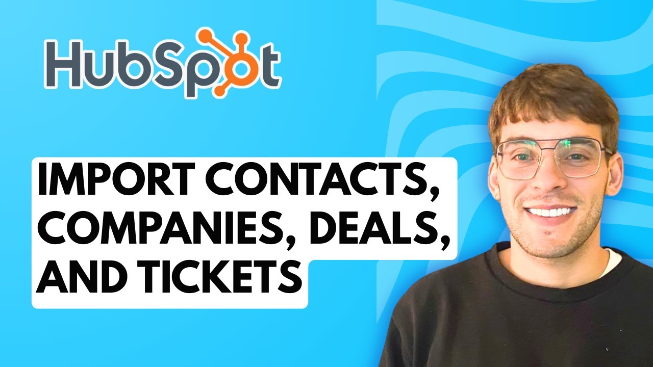 How to Import Contacts, Companies, Deals, and Tickets to HubSpot [2026 Full Guide]