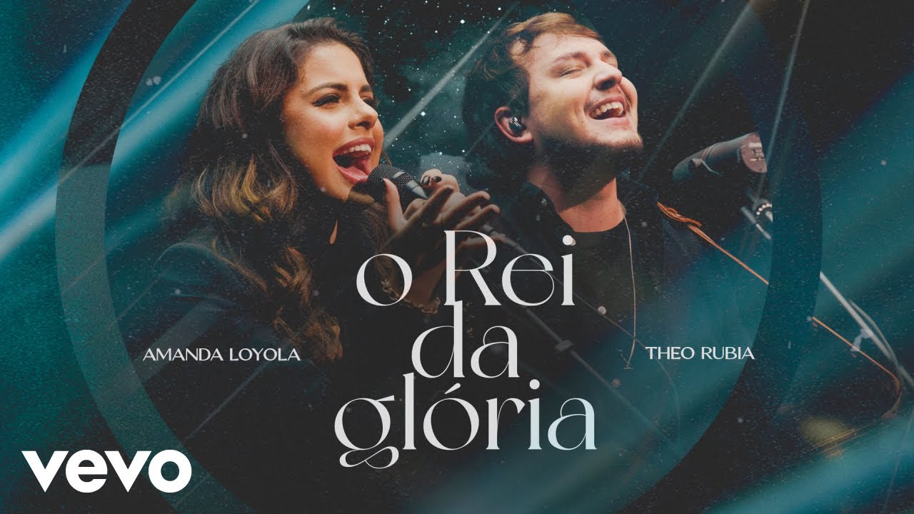 Amanda Loyola, Theo Rubia - O Rei da Glória (Clipe Oficial)