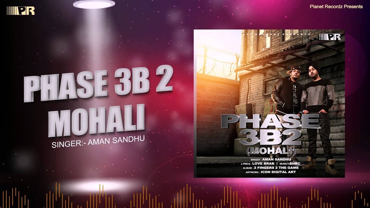 PHASE 3B2 (MOHALI) - Aman Sandhu Prod. by E=MC - 2 FINGERS 2 THE GAME - PLANET RECORDZ - 2015