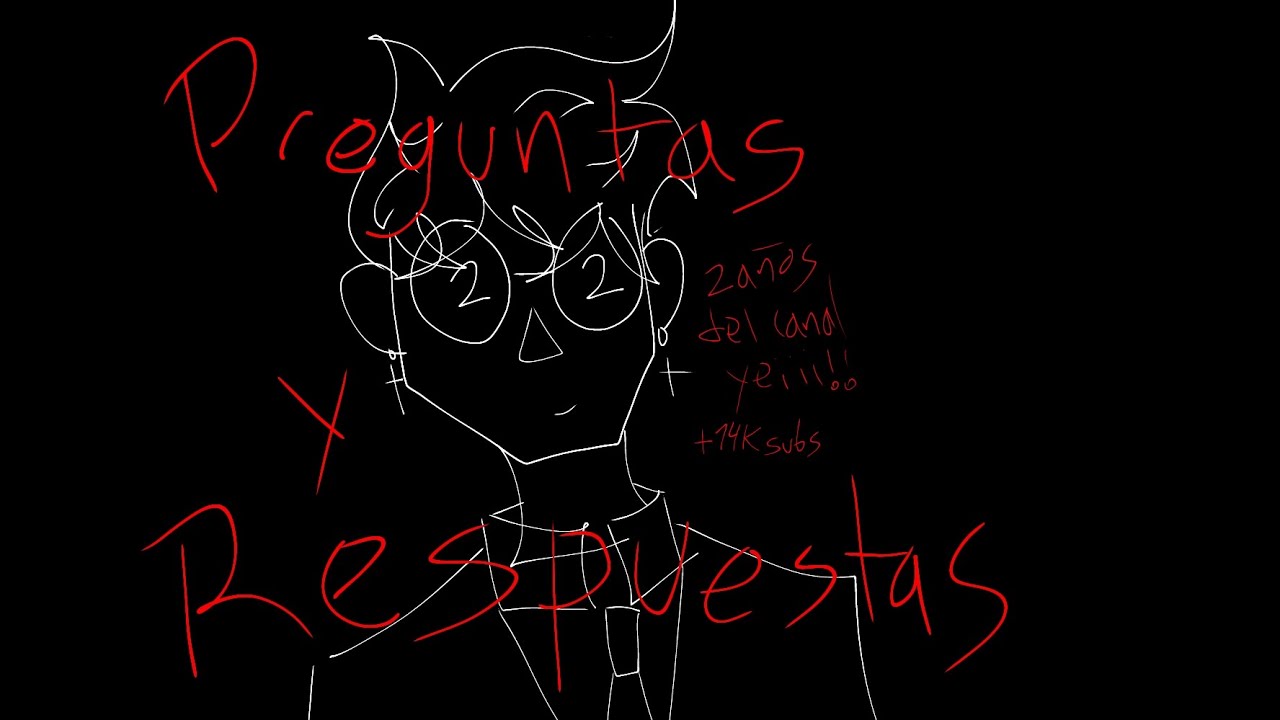 preguntas y respuestas porque me quedé sin ideas xddddd (aniversario del canal)