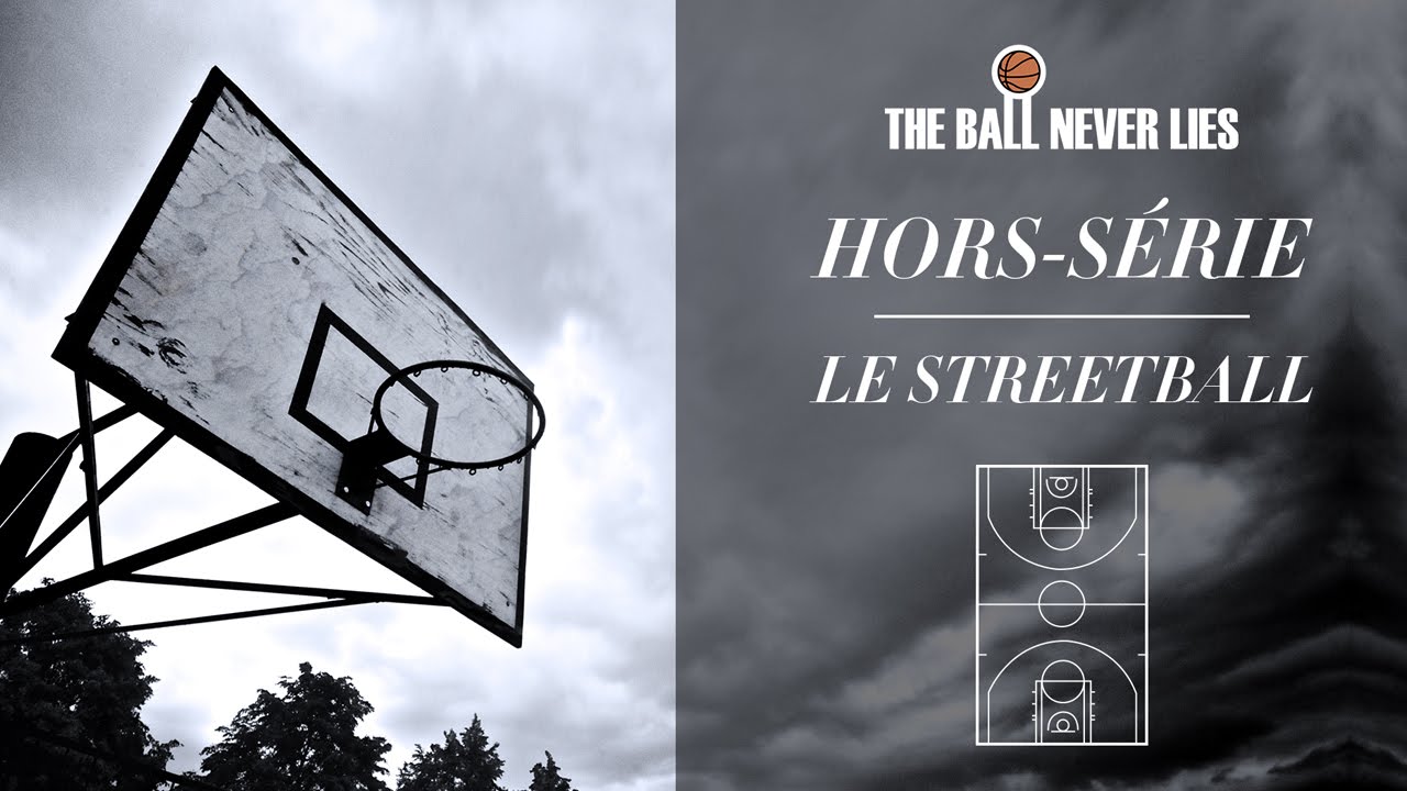THE BALL NEVER LIES - LE STREETBALL