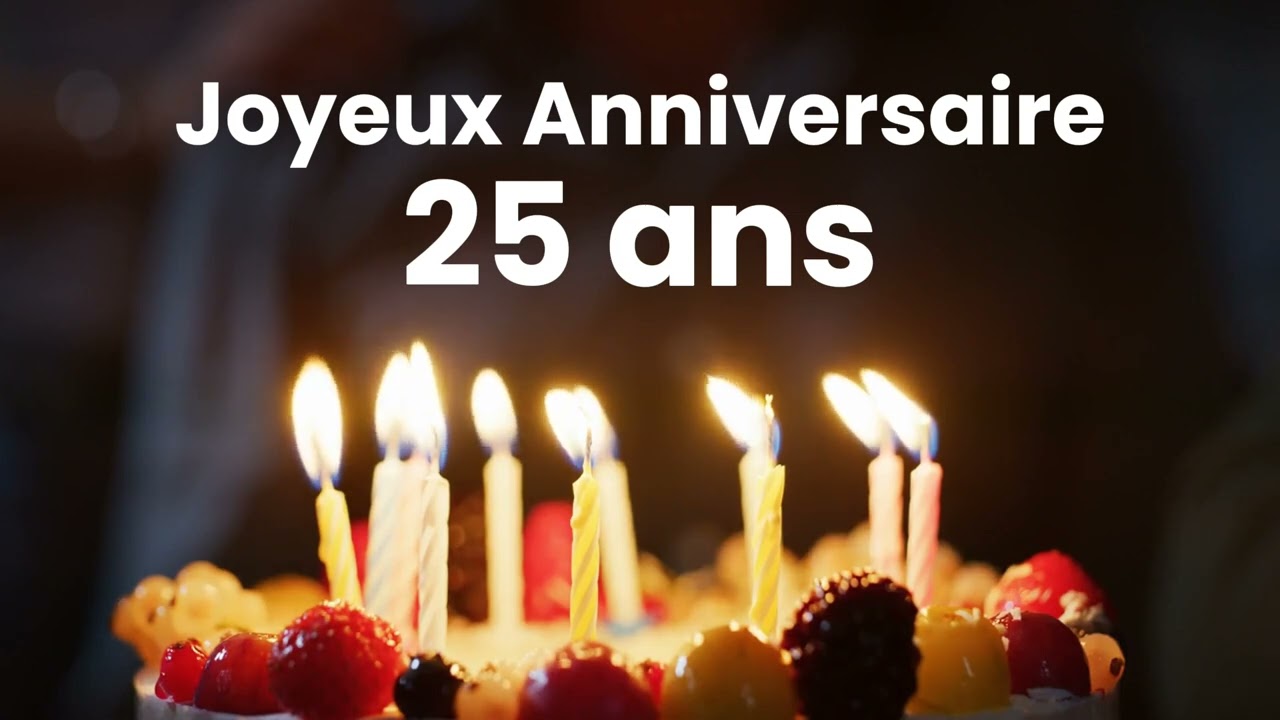 Joyeux Anniversaire 25 ans  | Chanson Personnalis&eacute;e d'Anniversaire