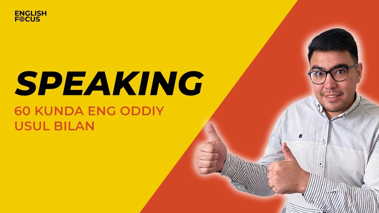 SPEAKING - ingliz tilida gapirish sirlari ENG ODDIY USUL BILAN 60 kunda oshiramiz