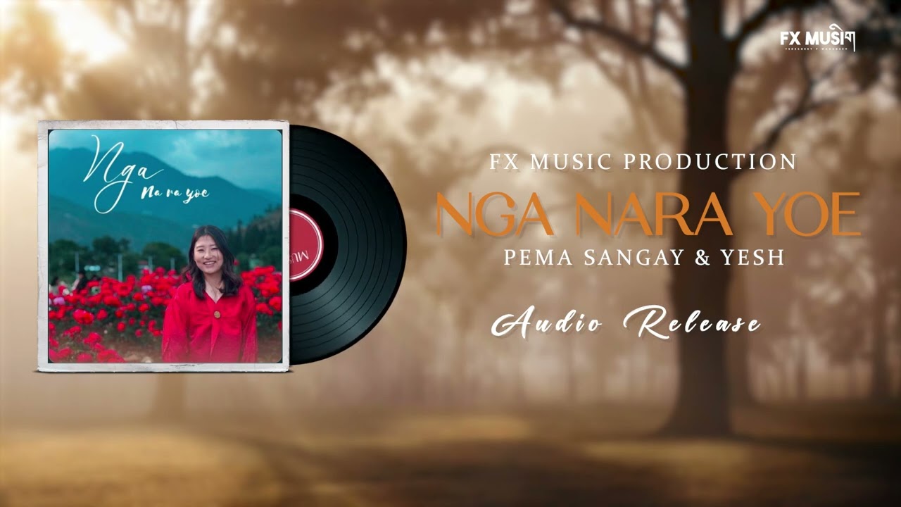 NGA NA RA YOE- Pema Sangay & Yesh | OFFICIAL AUDIO
