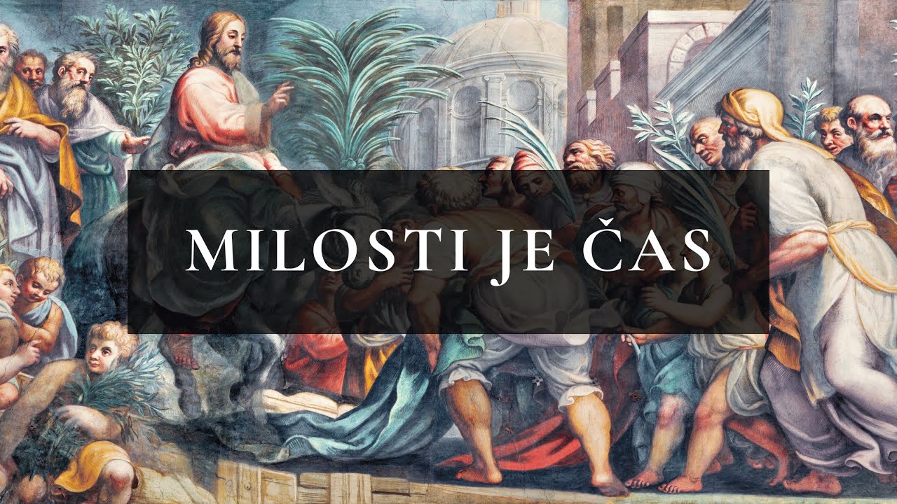Milosti Je Čas - Korizmena Himna