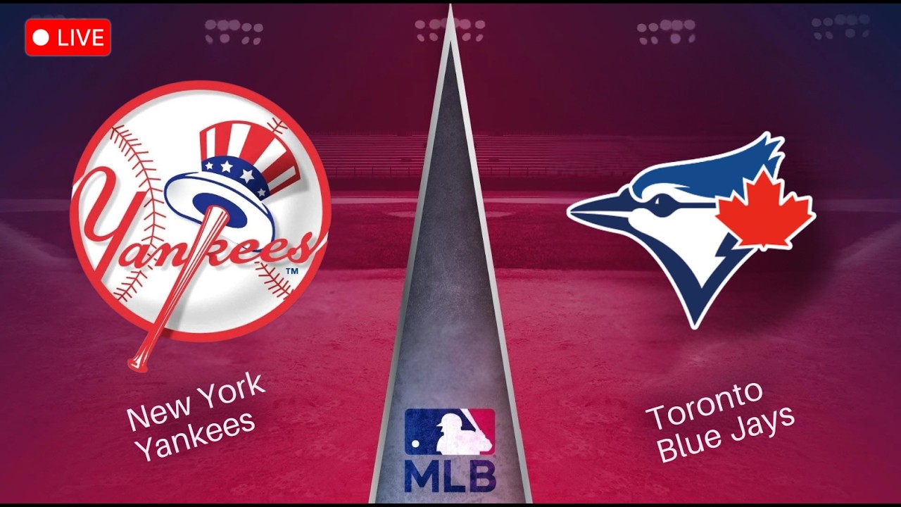 🔴 LIVE 🔴 New York Yankees vs Toronto Blue Jays